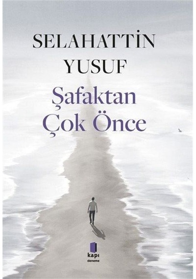 Şafaktan Çok Önce - Selahattin Yusuf - Kapı Yayınları