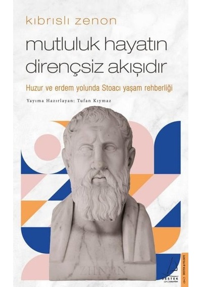 Kıbrıslı Zenon - Mutluluk Hayatın Dirençsiz Akışıdır - Tufan Kıymaz - Destek Yayınları