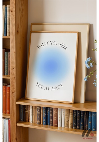 What You Feel You Attract, Ahşap Çerçeveli Duvar Tablosu - Kişiye Özel Hediye