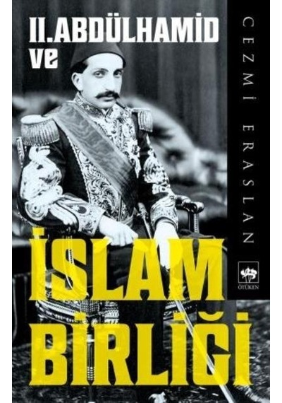 2. Abdülhamid ve İslam Birliği - Cezmi Eraslan - Ötüken Neşriyat