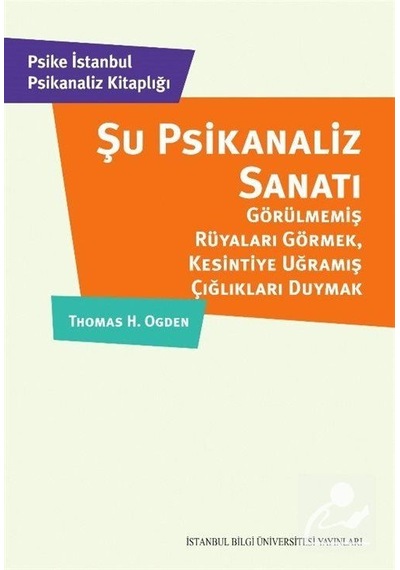 Şu Psikanaliz Sanatı: Görülmemiş Rüyaları Görmek. Kesintiye Uğ...
