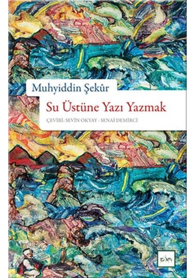 Su Üstüne Yazı Yazmak - Muhyiddin Şekür - Sufi Kitap