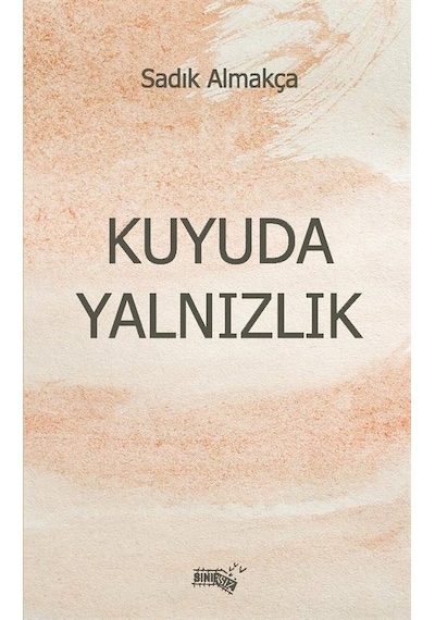 Kuyuda Yalnızlık / Sadık Almakça
