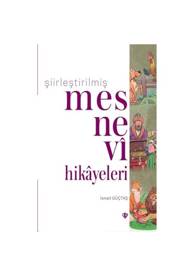 Şiirleştirilmiş Mesnevi Hikayeleri - İsmail Güçtaş - Türkiye Diyanet Vakfı Yayınları