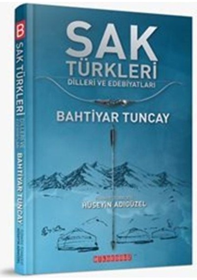 Sak Türkleri-Dilleri ve Edebiyatları - Bahtiyar Tuncay - Bilgeoğuz Yayınları