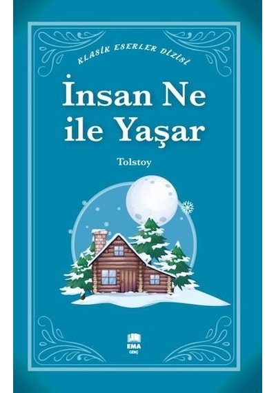 İnsan Ne ile Yaşar - Klasik Eserler Dizisi - Lev Nikolayeviç Tolstoy - Ema Genç