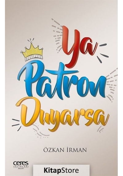 Ya Patron Duyarsa - Özkan İrman - Ceres Yayınları