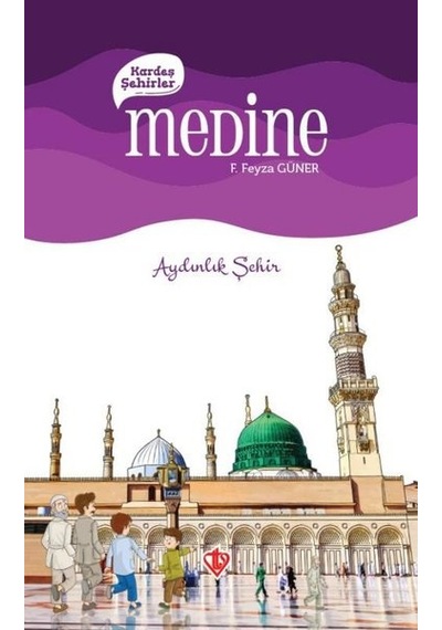 Medine Kardeş Şehirler - Aydınlık Şehir - F. Feyza Güler - Türkiye Diyanet Vakfı Yayınları