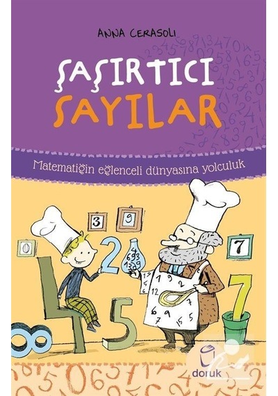 Şaşırtıcı Sayılar  -  Matematiğin Eğlenceli Dünyasına Yolculuk  -  Anna Cerasoli  -  Doruk Yayınları