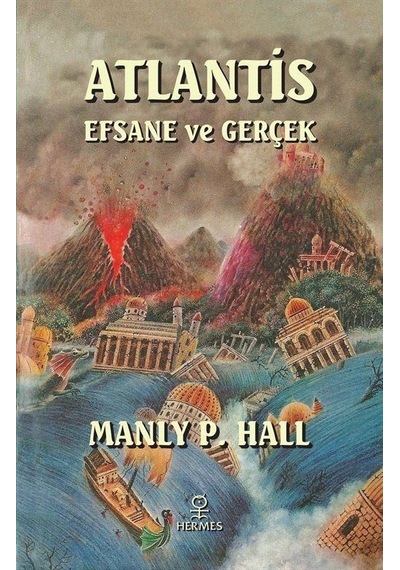 Atlantis Efsane ve Gerçek - Manly P. Hall -  Ozan Can Hacıoğlu - Hermes Yayınları