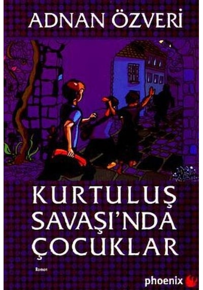 Kurtuluş Savaşı'nda Çocuklar - Adnan Özveri - Phoenix