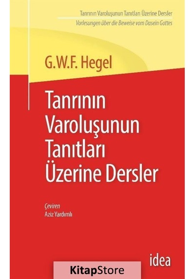 Tanrının Varoluşunun Tanıtları Üzerine Dersler - Georg Wilhelm F. Hegel - İdea Yayınevi