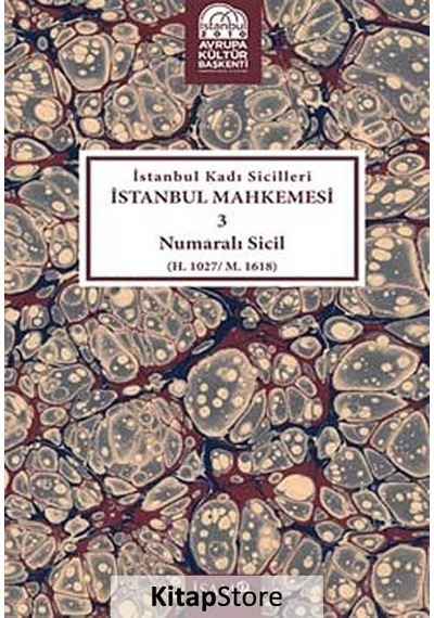 İstanbul Kadı Sicilleri - İstanbul Mahkemesi 3 Numaralı Sicil - Hüseyin Kılıç - İsam Yayınları
