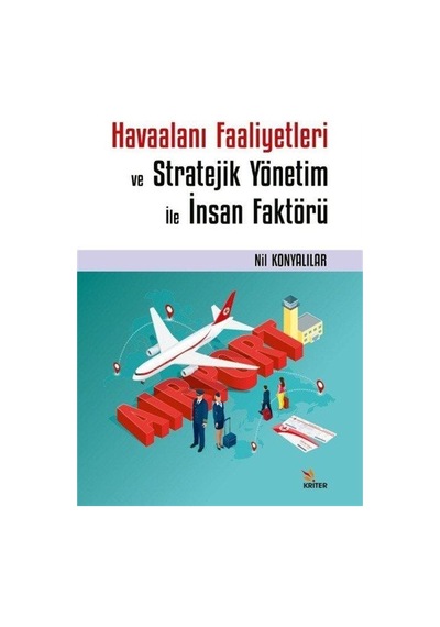 Havaalanı Faaliyetleri ve Stratejik Yönetim ile İnsan Faktörü - Nil Konyalılar - Kriter