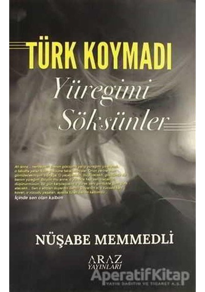 Türk Koymadı Yüreğimi Söksünler - Nüşabe Memmedli - Araz Yayıncıl