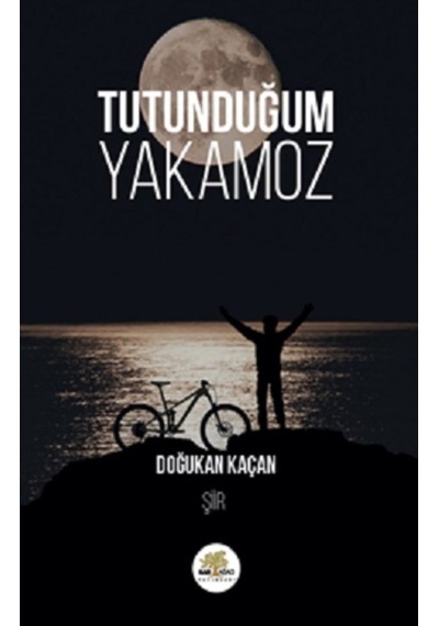 Tutunduğum Yakamoz - Doğukan Kaçan - Nar Ağacı Yayınları