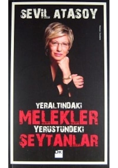 Yeraltındaki Melekler Yerüstündeki Şeytanlar - Sevil Atasoy - Doğan Kitap