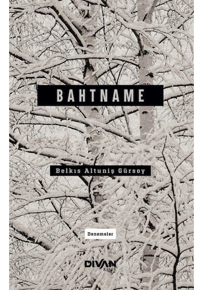 Bahtname - Denemeler - Belkıs Altuniş Gürsoy - Divan Kitap