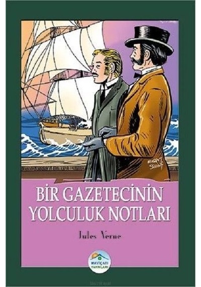 Bir Gazetecinin Yolculuk Notları - Jules Verne - Mavi Çatı Yayınları