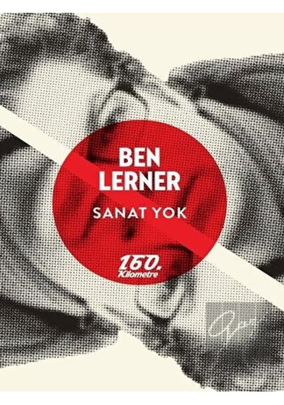 Sanat Yok - Ben Lerner - 160.Kilometre