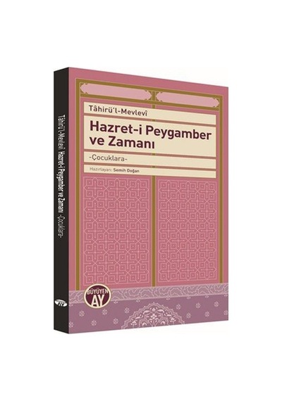 Hazret-i Peygamber ve Zamanı - Tahirül Mevlevi - Büyüyenay Yayınları