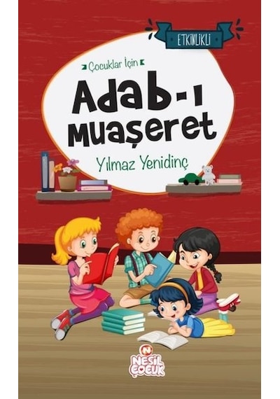 Çocuklar İçin Adab-ı Muaşeret - Etkinlikli - Yılmaz Yenidinç - Nesil Çocuk Yayınları