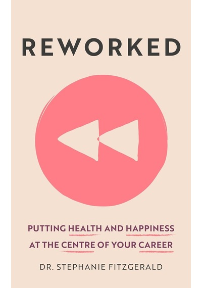 Reworked: Health And Happiness At The Centre Of Your Career