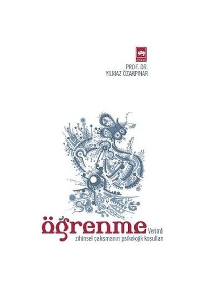 Öğrenme (Verimli Zihinsel Çalışmanın Psikolojik Koşulları) - Yılmaz Özakpınar - Ötüken Neşriyat