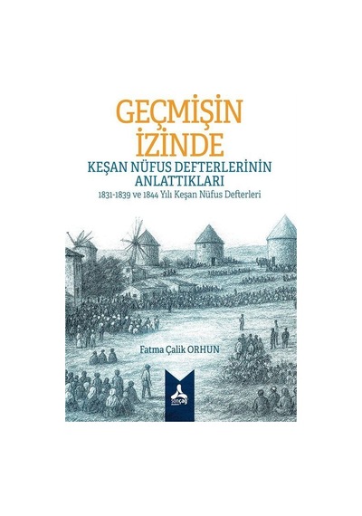 Geçmişin İzinde: Keşan Nüfus Defterlerinin Anlattıkları 1831-1...
