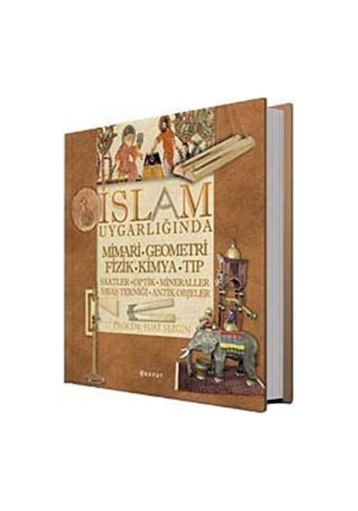 İslam Uygarlığında Mimari Geometri Fizik Kimya Tıp - Fuat Sezgin - Boyut Yayın Grubu