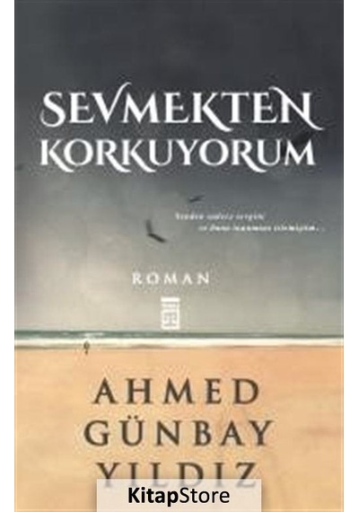 Kitapstore Sevmekten Korkuyorum / Ahmed Günbay Yıldız