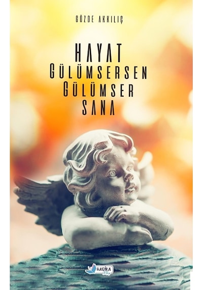 Hayat Gülümsersen Gülümser Sana - Gözde Akkılıç - Harika Kitap