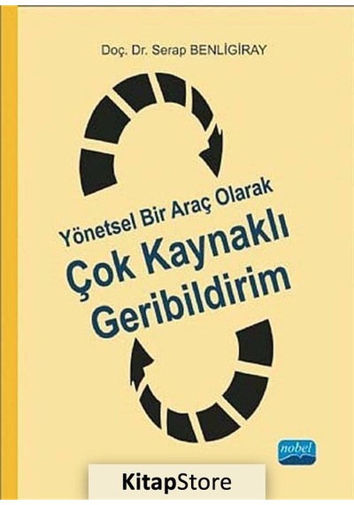 Yönetsel Bir Araç Olarak Çok Kaynaklı Geribildirim - Serap Benligiray - Nobel Akademik Yayıncılık
