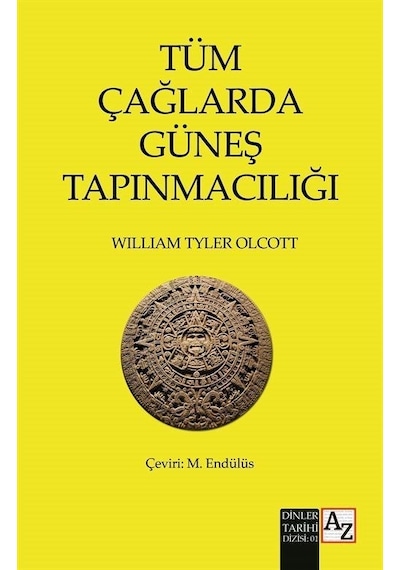 Tüm Çağlarda Güneş Tapınmacılığı - William Tyler Olcott - Az Kitap