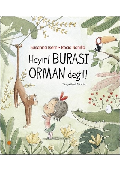 Hayır! Burası Orman Değil! - Susanna İsern - Günışığı Kitaplığı
