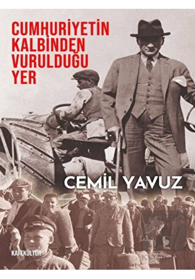 Cumhuriyetin Kalbinden Vurulduğu Yer -  Kafe Kültür Yayıncılık