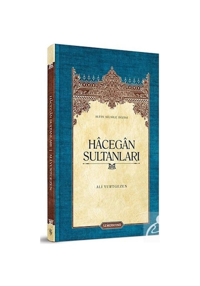 Hacegan Sultanları - Ali Yurtgezen - Semerkand Yayınları