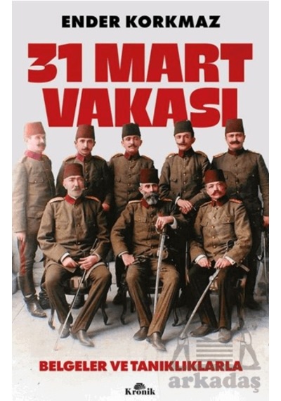 31 Mart Vakası Kronik Kitap Ender Korkmaz