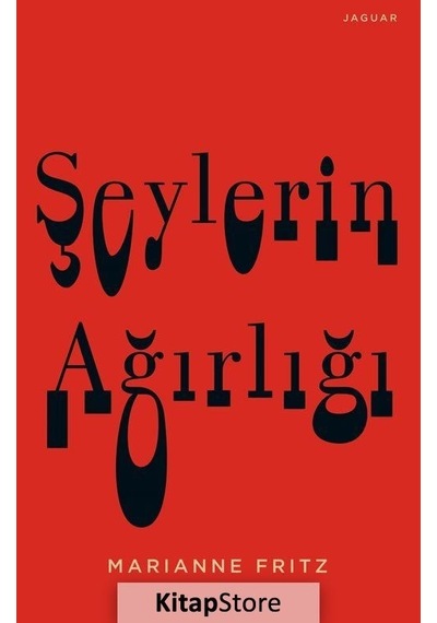 Şeylerin Ağırlığı - Marianne Fritz - Jaguar Kitap