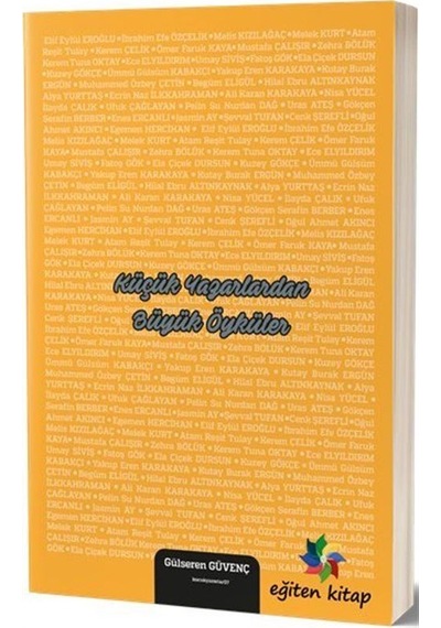 Küçük Yazarlardan Büyük Öyküler - Gülseren Güvenç - Eğiten Kitap