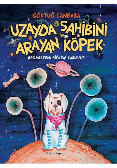 Uzayda Sahibini Arayan Köpek - Göktuğ Canbaba - Doğan ve Egmont Yayıncılık
