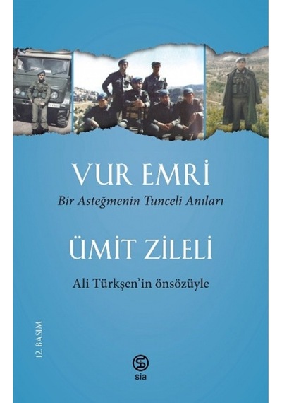 Vur Emri - Bir Asteğmenin Tunceli Anıları - Ümit Zileli - Sia