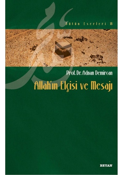 Allah'ın Elçisi ve Mesajı  - Adnan Demircan  - Beyan Yayınları