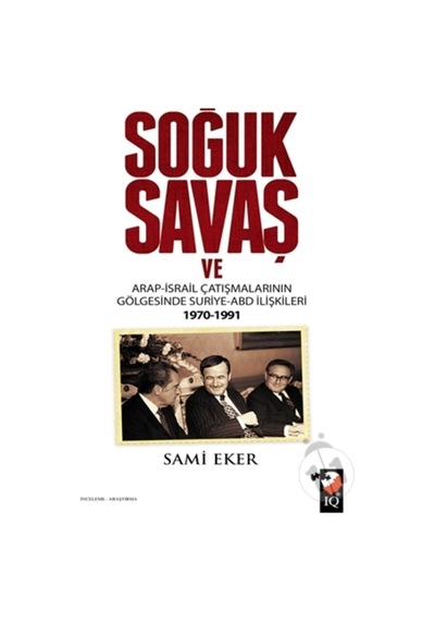 Soğuk Savaş Ve Arap-Israil Çatışmalarının Gölgesinde Suriye-Abd