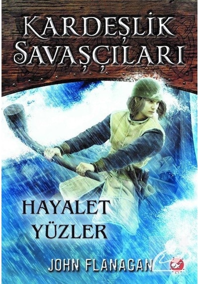 Kardeşlik Savaşçıları 6 / Hayalet Yüzler / John Flanagan