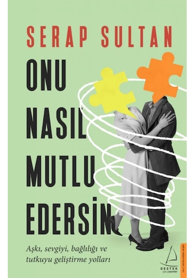 Onu Nasıl Mutlu Edersin - Serap Sultan - Destek Yayınları