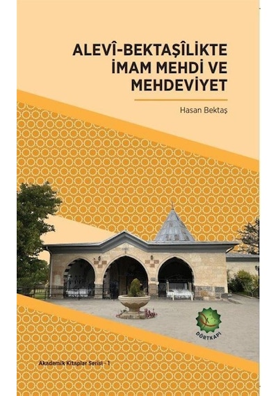 Alevî-bektaşîlikte İmam Mehdi Ve Mehdeviyet / Hasan Bektaş