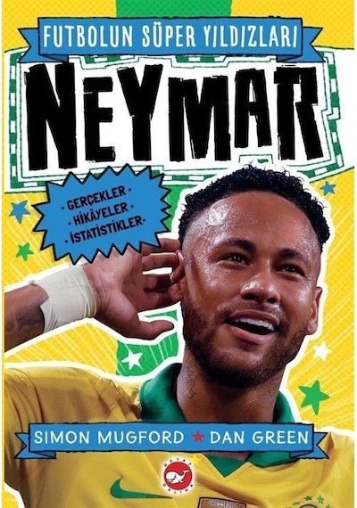 Neymar - Futbolun Süper Yıldızları - Simon Mugford - Beyaz Balina Yayınları