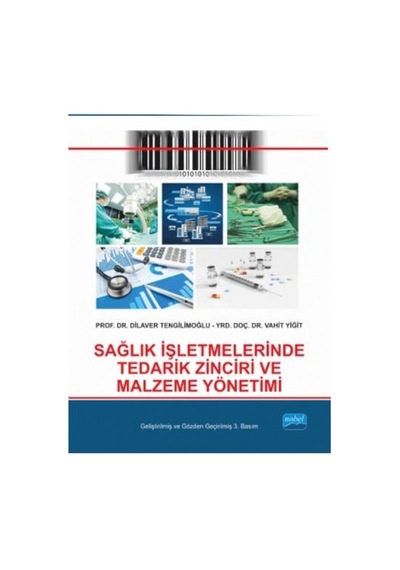 Sağlık İşletmelerinde Tedarik Zinciri ve Malzeme Yönetimi - Dilaver Tengilimoğlu -  Vahit Yiğit - Nobel Akademik Yayıncılık