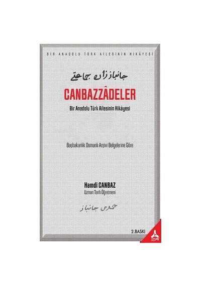 Canbazzadeler Bir Anadolu Türk Ailesinin Hikayesi Başbakanlık Osmanlı Arşivi Belgelerine Göre
